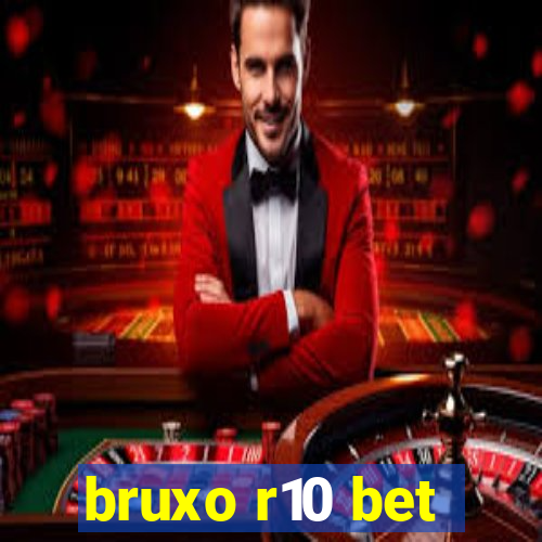 bruxo r10 bet